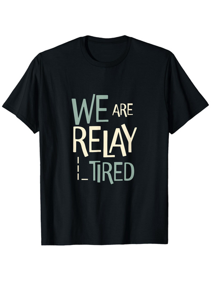 Men's Graphic T-Shirt We Are Relay Tired Motivational Urban Style Letters T Shirt