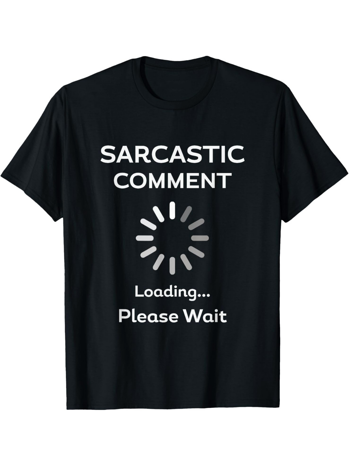Men's Graphic T-Shirt Sarcastic Comment Loading Please Wait Whimsical Graphic Spinner Icon T Shirt