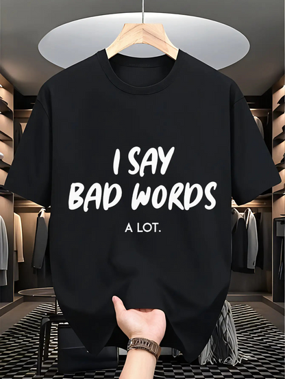 Men's Graphic T-Shirt I Say Bad Words A Lot Bold Playful Statement Typography T Shirt