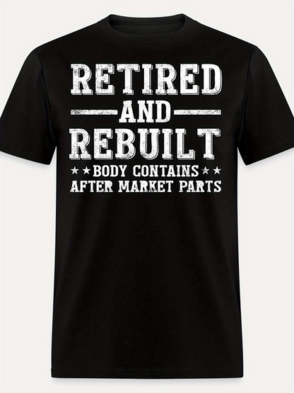 Men's Graphic T-Shirt Retired And Rebuilt Body Contains After Market Parts Statement Typography Shirt