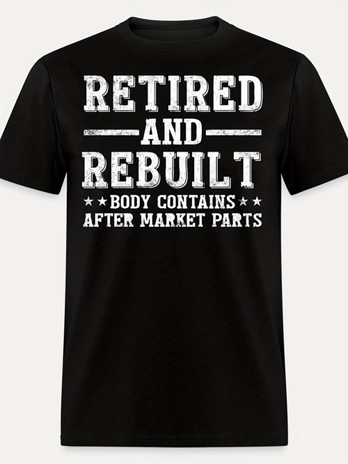 Men's Graphic T-Shirt Retired And Rebuilt Body Contains After Market Parts Statement Typography Shirt