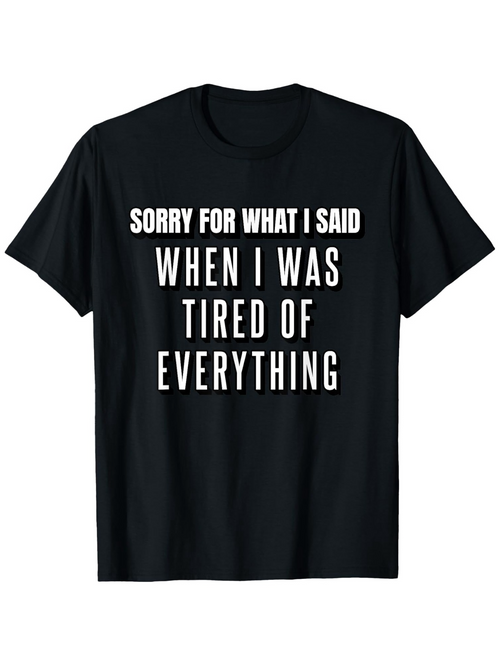 Men's Graphic T-Shirt Sorry For What I Said Stressed Tired Words On Classic Black Shirt