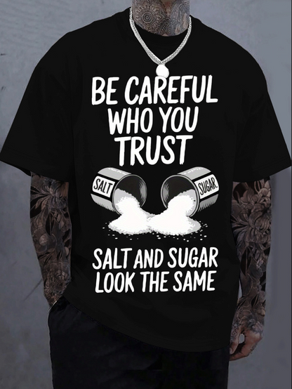 Men's Graphic T-Shirt Be Careful Who You Trust Salt Sugar Look The Same Spilling White Crystals From Tipped Jars T Shirt