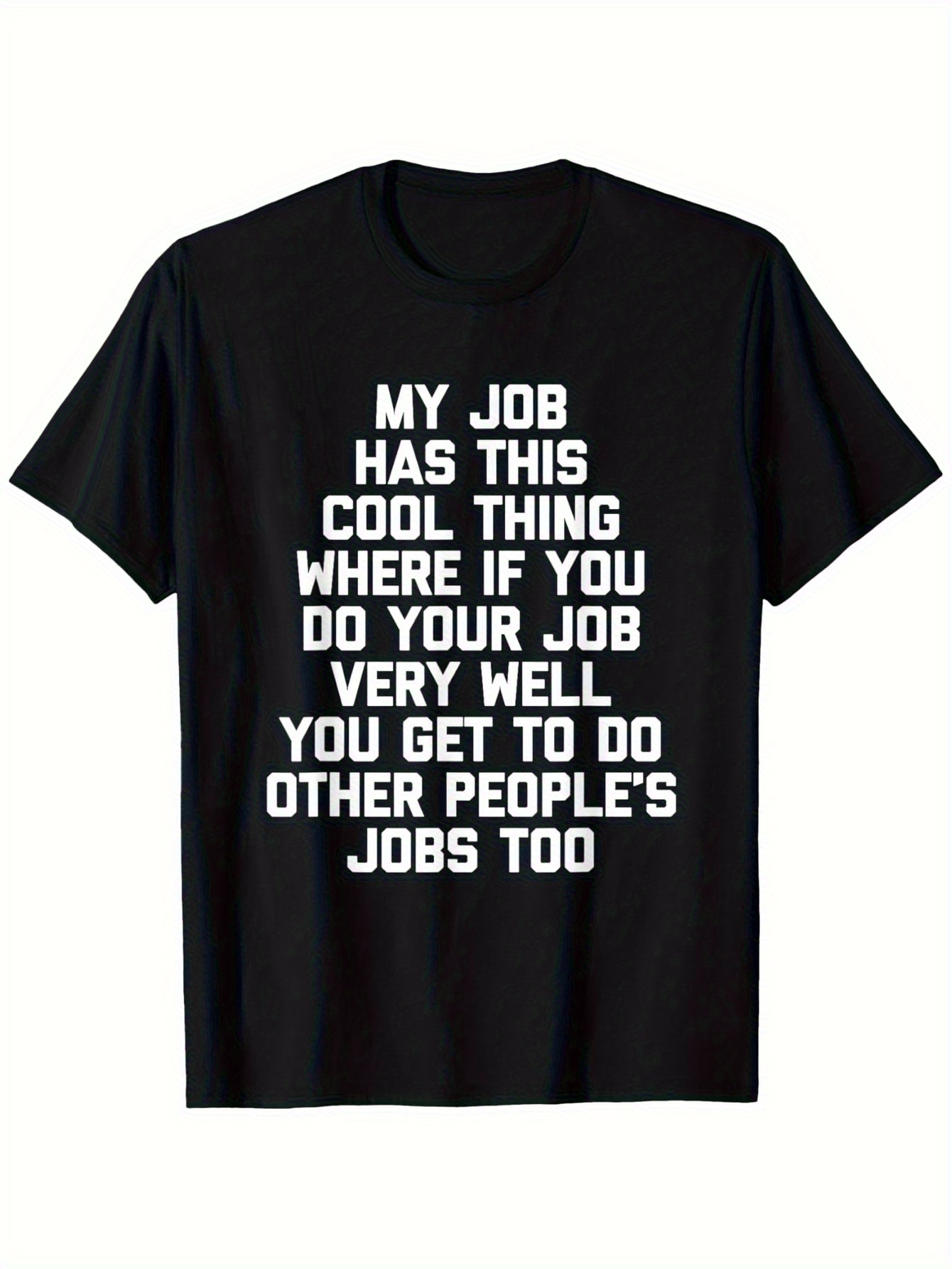 Men's Graphic T-Shirt My Job Has This Cool Thing Printed White Block Letters On Black Cotton Shirt