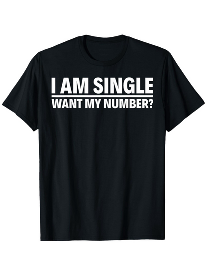 Men's Graphic T-Shirt I Am Single Want My Number Bold White Letters With Solid Black T Shirt