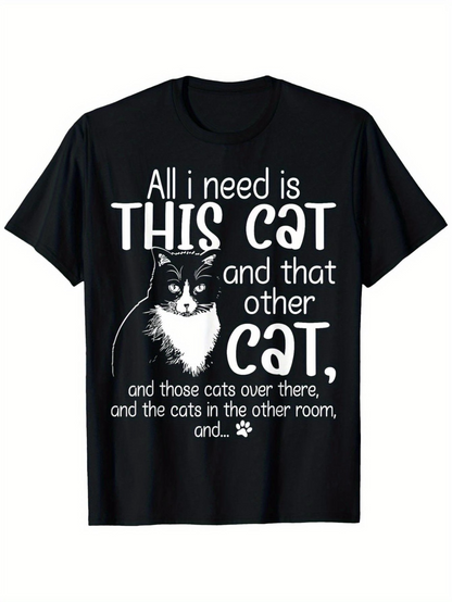 Men's Graphic T-Shirt All I Need Is This Cat And That Other Cat Surrounded By Playful Letters And Cute Cat Illustration
