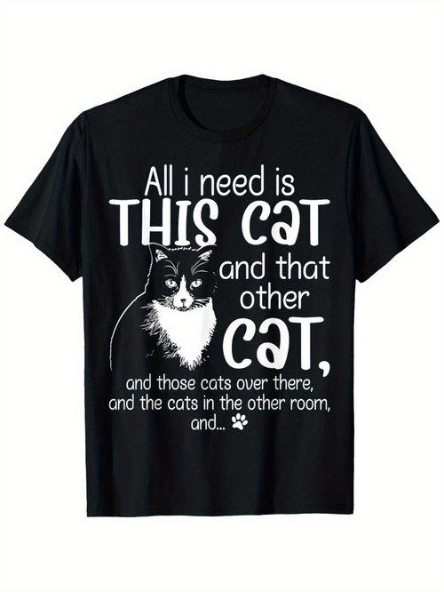 Men's Graphic T-Shirt All I Need Is This Cat And That Other Cat Surrounded By Playful Letters And Cute Cat Illustration