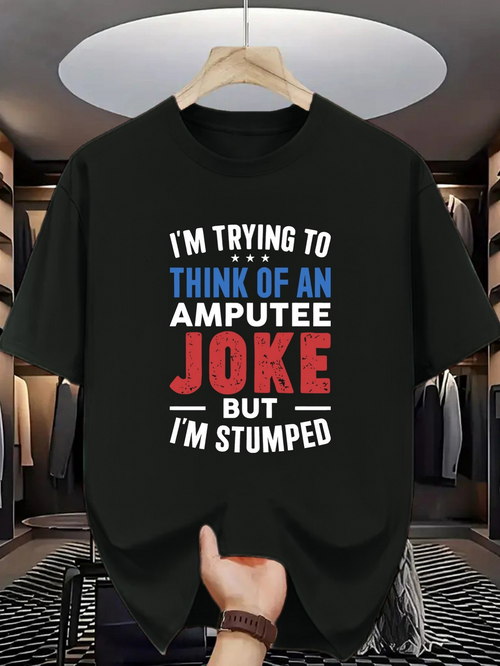Men's Graphic T-Shirt Trying To Think Of Amputee Joke But I Am Stumped Bold Lettering T Shirt