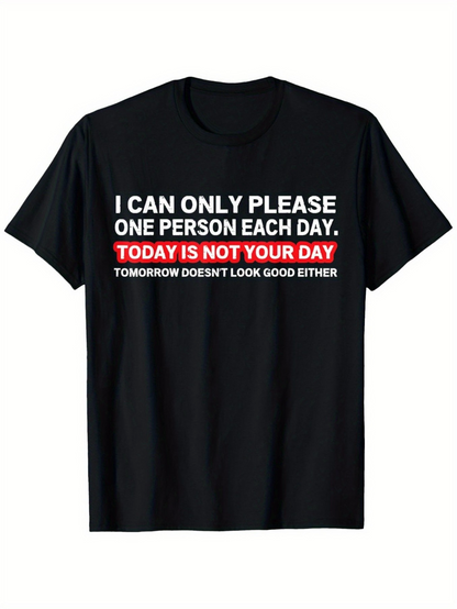 Men's Graphic T-Shirt I Can Only Please One Person Each Day White Bold Font Black T Shirt