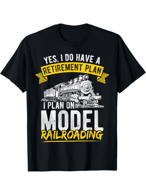 Men's Graphic T-Shirt Yes I Do Have A Retirement Plan With Steam Locomotive And Bold Lettered Railroad Train