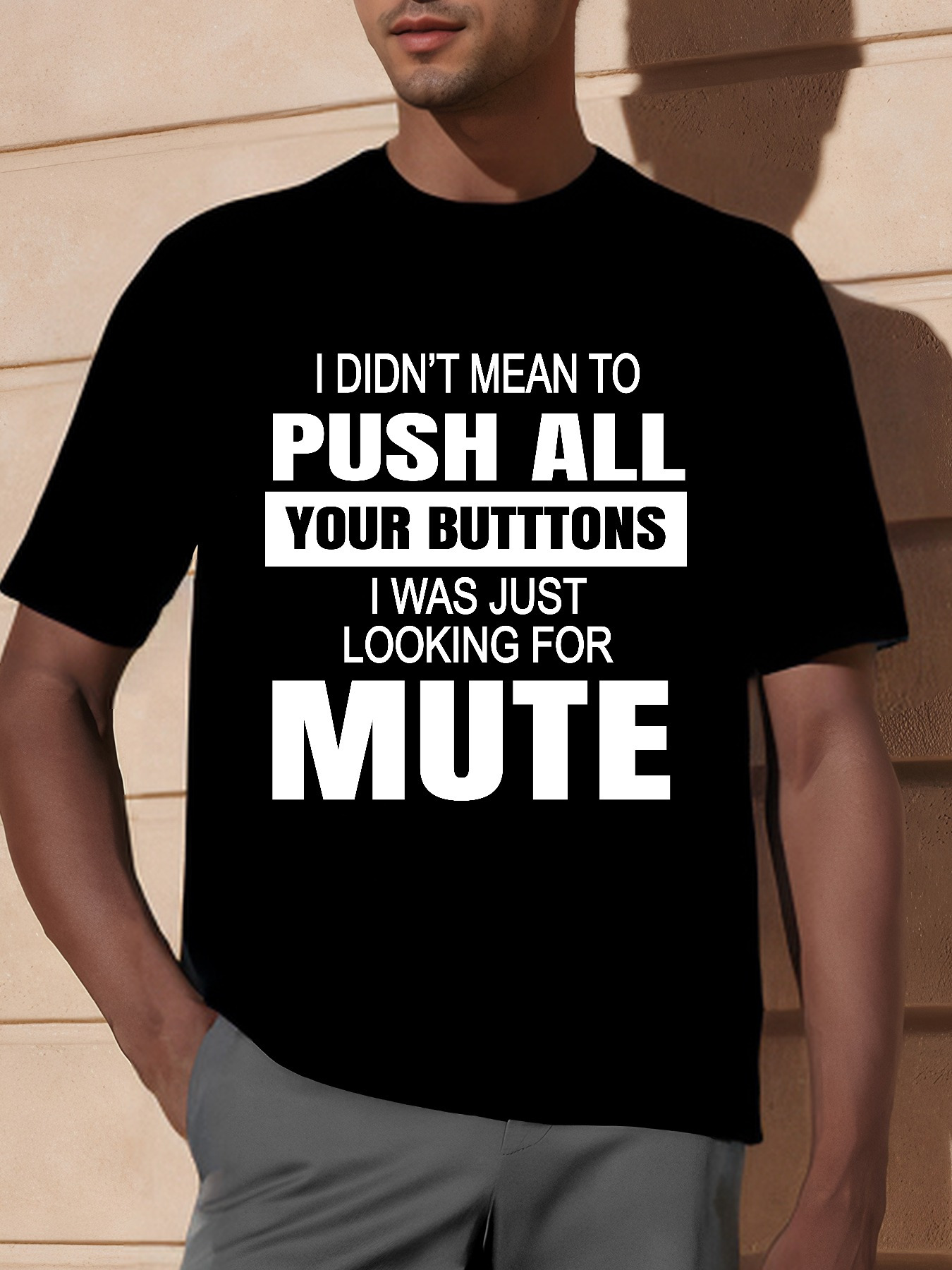 Men's Graphic T-Shirt I Didnt Mean To Push All Your Buttons Just Looking For Mute