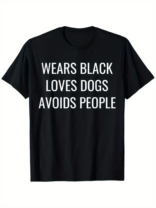Men's Graphic T-Shirt Wears Black Loves Dogs Avoids People White Bold Lettering On Black Shirt