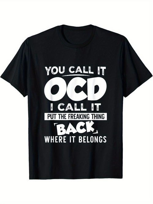 Men's Graphic T-Shirt You Call It Ocd I Call It Put The Freaking Thing Back Where It Belongs Bold Statement Lettering T Shirt