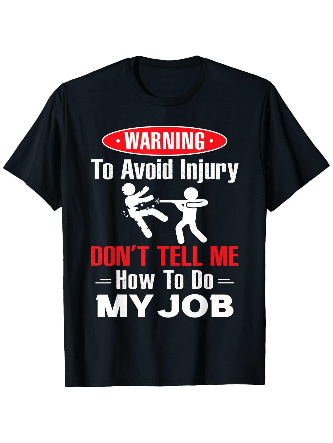 Men's Graphic T-Shirt Warning To Avoid Injury Dont Tell Me How To Do My Job Stick Figure Scene