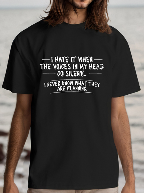 Men's Graphic T-Shirt I Hate It When The Voices In My Head Go Silent Never Knowing Their Plans Slogan Lettering