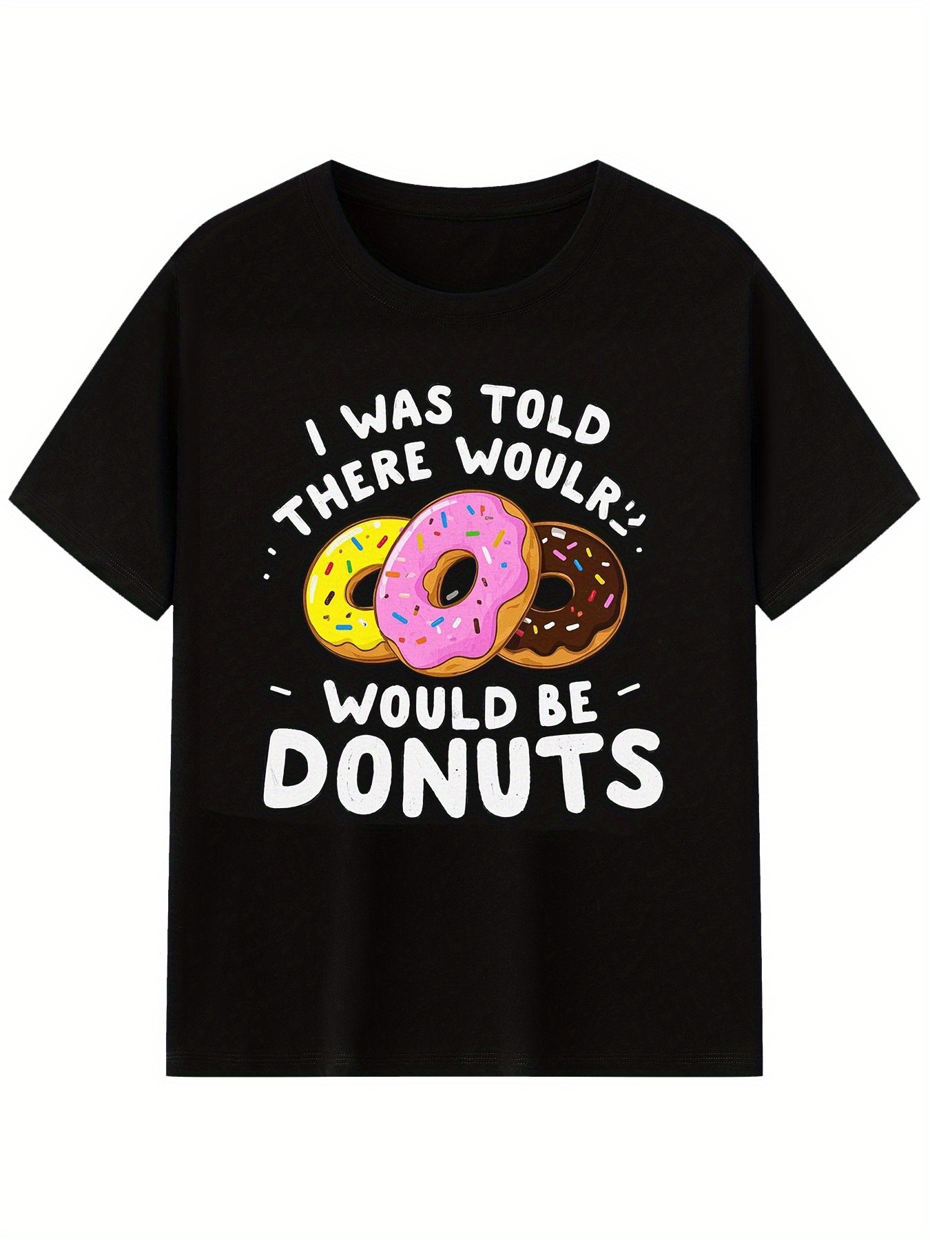 Men's Graphic T-Shirt I Was Told There Would Be Colorful Sprinkles On Sweet Glazed Donuts