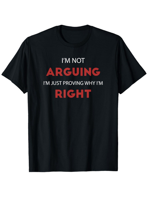 Men's Graphic T-Shirt Im Not Arguing Im Just Proving Why Im Right Bold Statement Lettering T Shirt