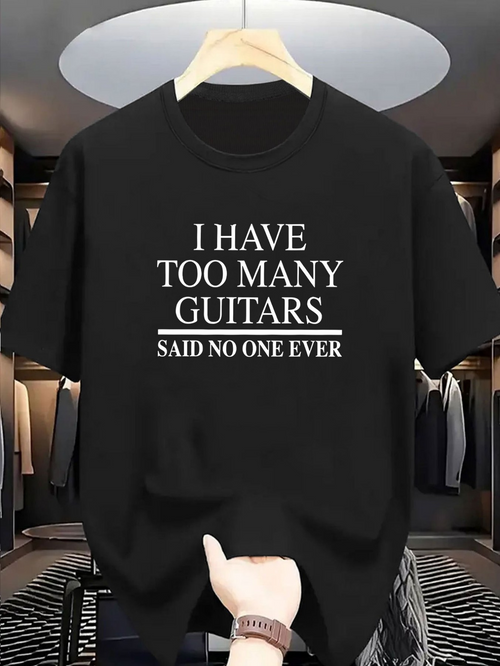 Men's Graphic T-Shirt I Have Too Many Guitars Said No One Ever Minimalist Typography On Black T Shirt