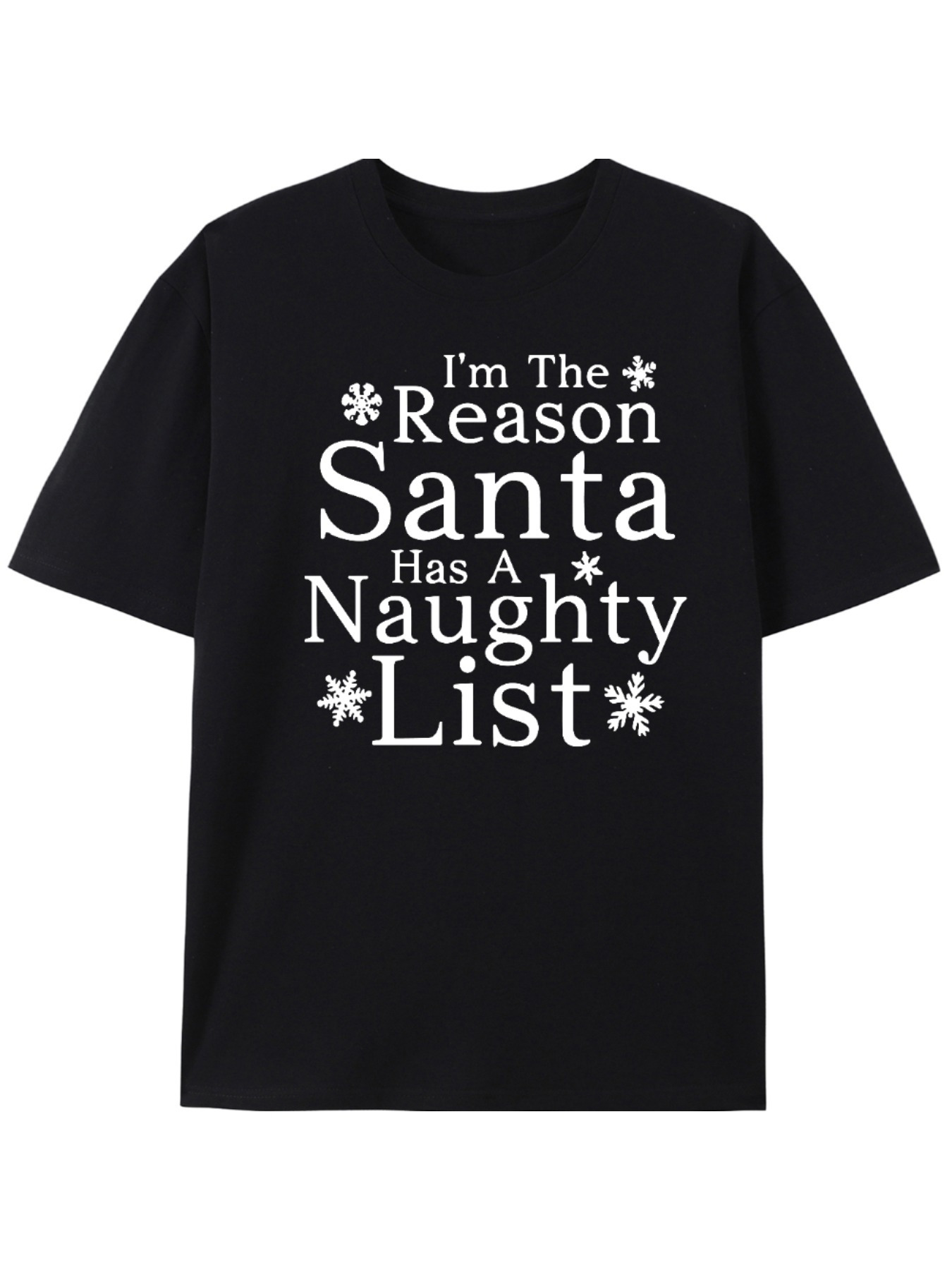 Men's Graphic T-Shirt Im The Reason Santa Has A Naughty List Text With Snowflake Symbols Santa