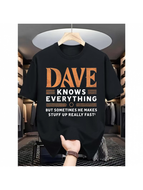 Men's Graphic T-Shirt Dave Knows Everything Making Up Stuff Really Fast Text Shirt