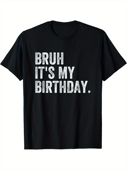Men's Graphic T-Shirt Bruh Its My Birthday Bold White Text On Black Shirt