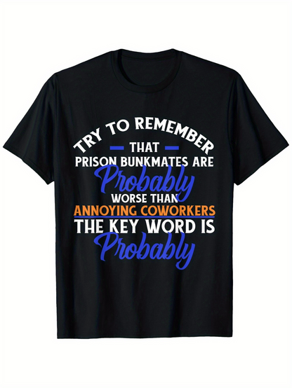 Men's Graphic T-Shirt Try To Remember Probably Worse Than Annoying Coworkers Key Word Probably