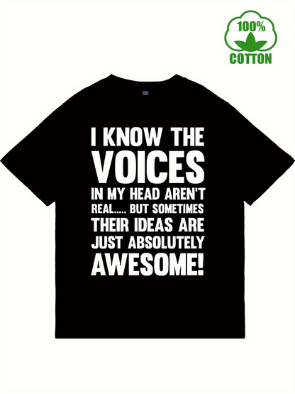 Men's Graphic T-Shirt I Know The Voices In My Head Arent Real But Absolutely Awesome Voices