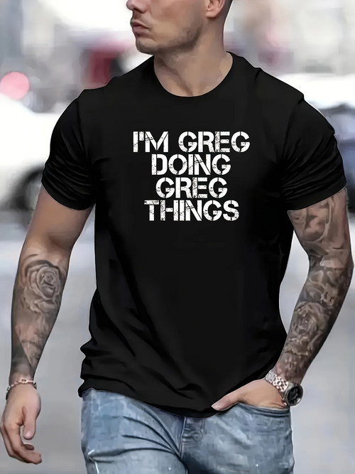Men's Graphic T-Shirt Im Greg Doing Greg Things Bold White Text Urban Saying