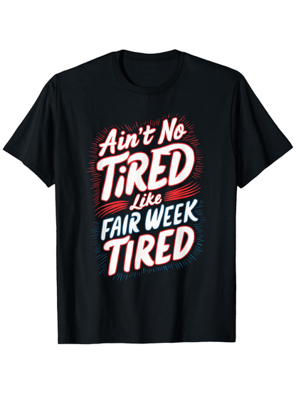 Men's Graphic T-Shirt Aint No Tired Like Fair Week Tired Retro Bold Lettering On Black Tired