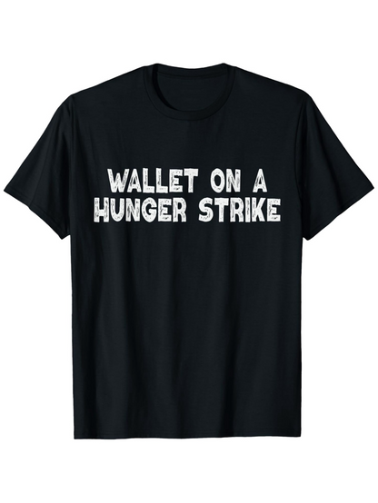 Men's Graphic T-Shirt Wallet On A Hunger Strike Bold White Lettering On Classic Casual Black T Shirt
