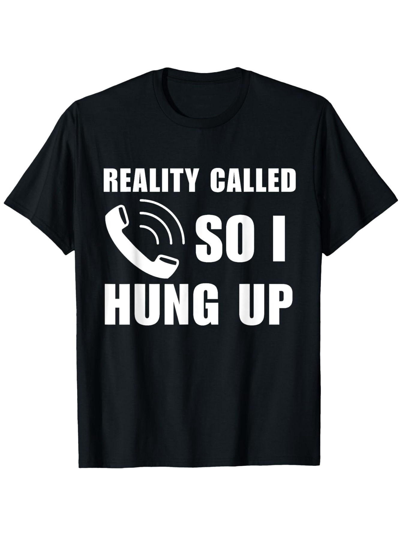 Men's Graphic T-Shirt Reality Called So I Hung Up With Retro Phone Graphic T Shirt