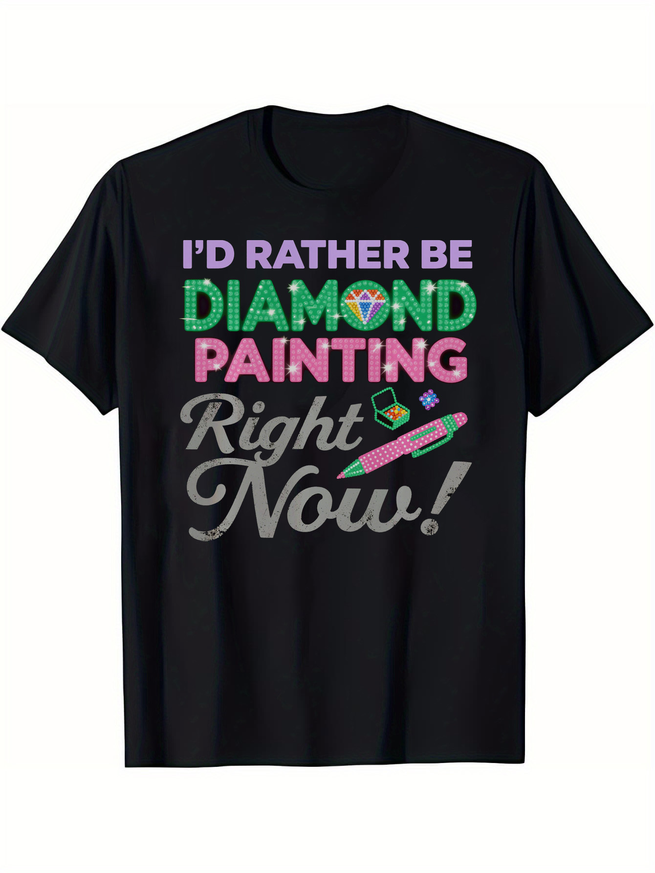 Men's Graphic T-Shirt Id Rather Be Diamond Painting Right Now With Colorful Gems And Glittery Pen T Shirt
