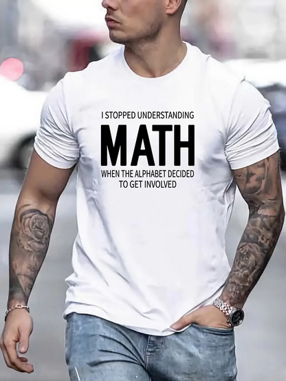 Men's Graphic T-Shirt I Stopped Understanding Math When The Alphabet Decided To Get Involved Minimalist Typography Quote Shirt