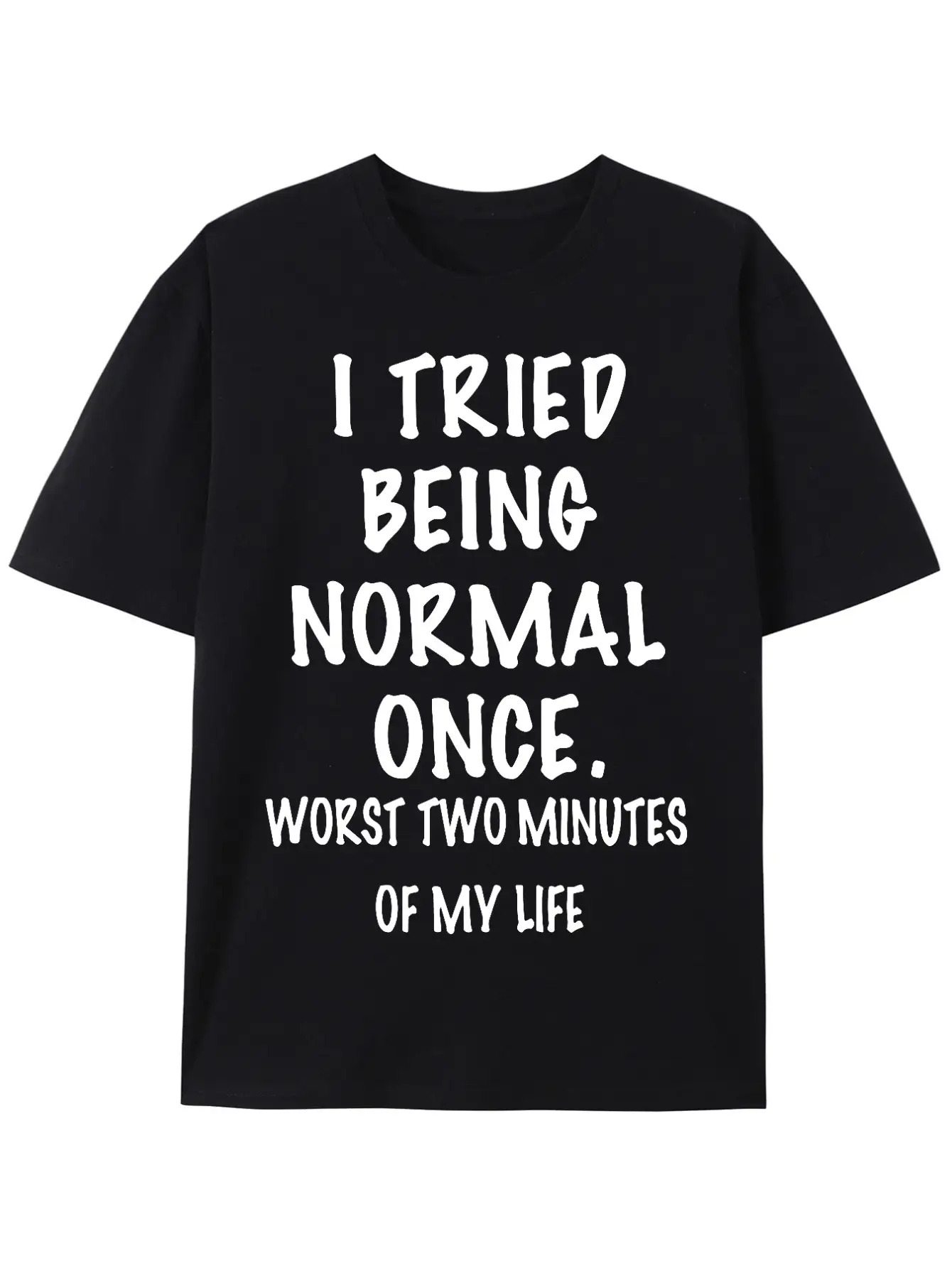 Men's Graphic T-Shirt I Tried Being Normal Once White Handwritten Bold Letters Black Shirt