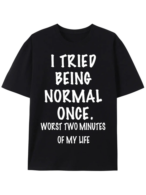 Men's Graphic T-Shirt I Tried Being Normal Once White Handwritten Bold Letters Black Shirt
