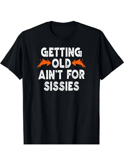 Men's Graphic T-Shirt Getting Old Aint For Sissies Bold Lettering With Orange Arrows Graphic T Shirt