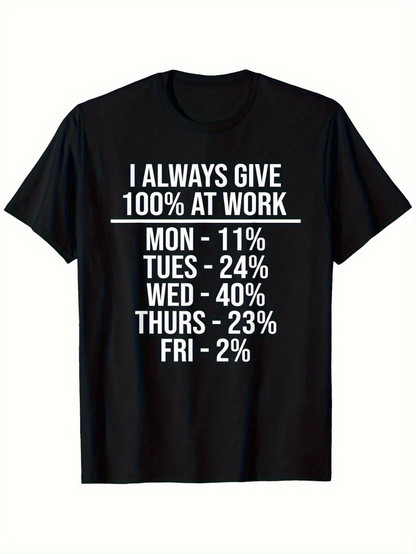 Men's Graphic T-Shirt I Always Give My Best Effort At Work Throughout The Busy Working Week Shirt
