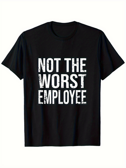 Men's Graphic T-Shirt Not The Worst Employee Bold White Text On Black Cotton T Shirt