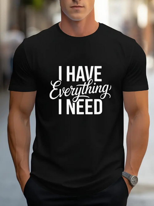 Men's Graphic T-Shirt I Have Everything I Need Positive Message Black T Shirt