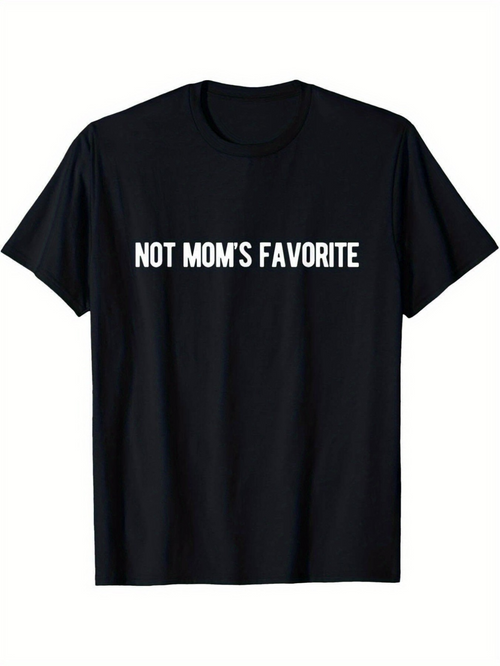 Men's Graphic T-Shirt Not Moms Favorite Bold White Lettering On Classic Pure Cotton T Shirt