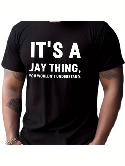 Men's Graphic T-Shirt Its A Jay Thing You Wouldnt Understand Bold White Words Statement T Shirt