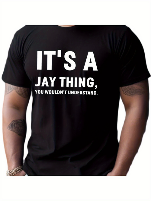 Men's Graphic T-Shirt Its A Jay Thing You Wouldnt Understand Bold White Words Statement T Shirt