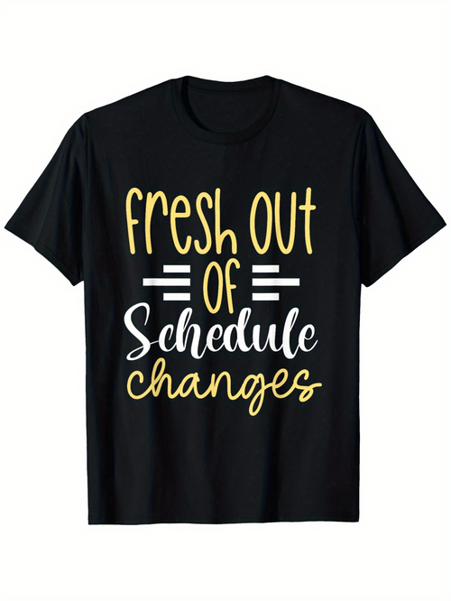 Men's Graphic T-Shirt Fresh Out Of Schedule Changes Handwritten Typography On Black Cotton Shirt