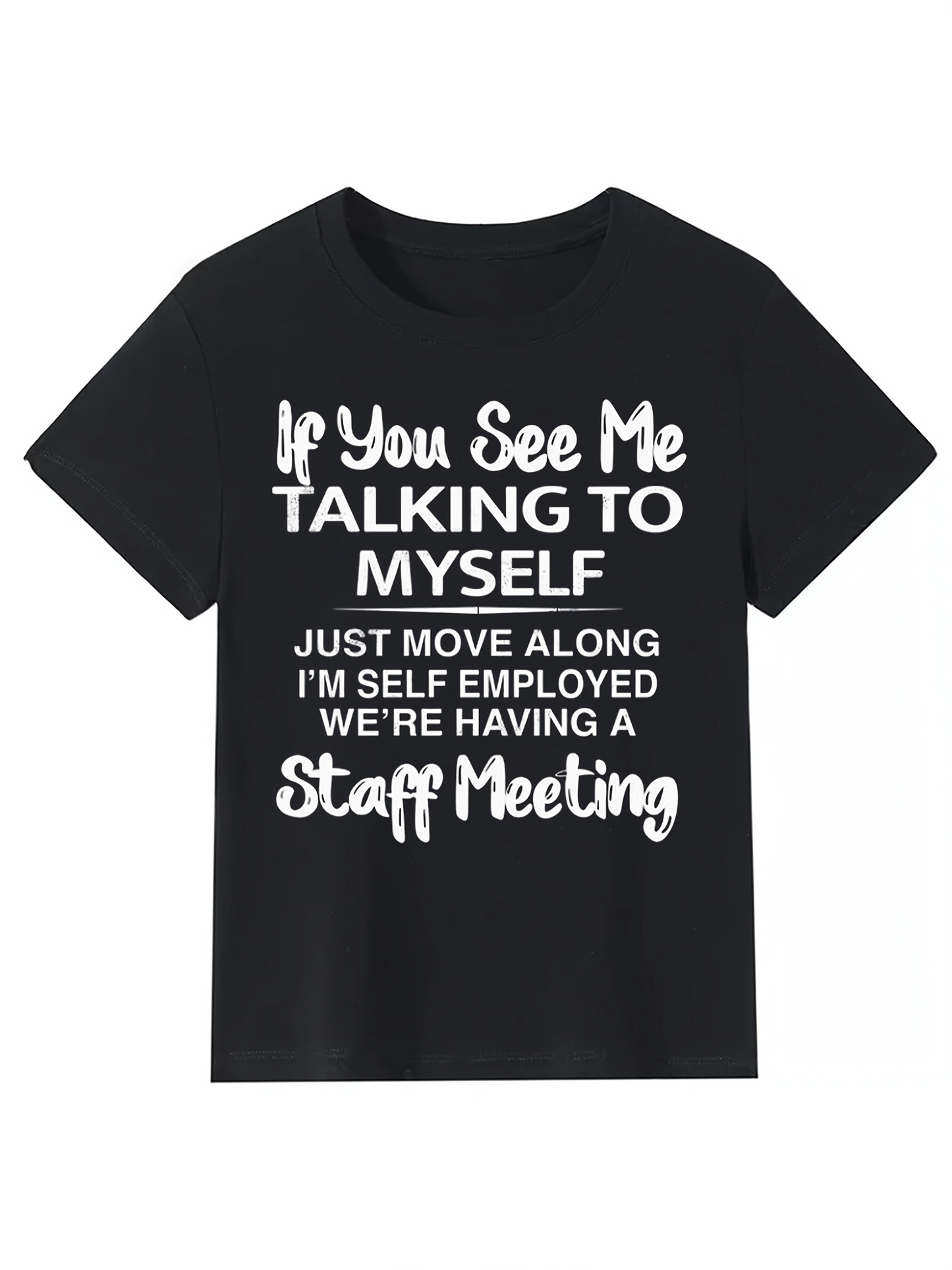 Men's Graphic T-Shirt If You See Me Talking To Myself Having A Funny Staff Meeting Quote Shirt