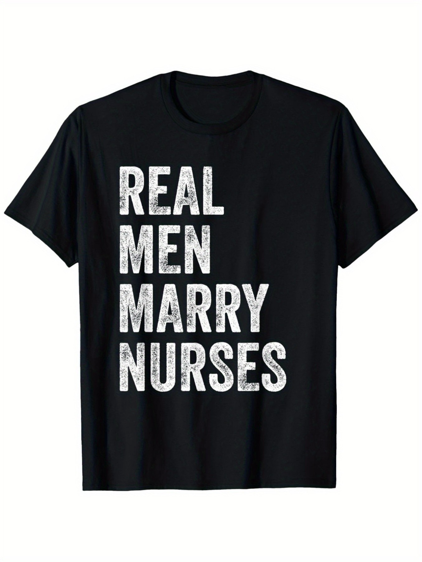 Men's Graphic T-Shirt Real Men Marry Nurses Distressed Bold Letters On Black T Shirt