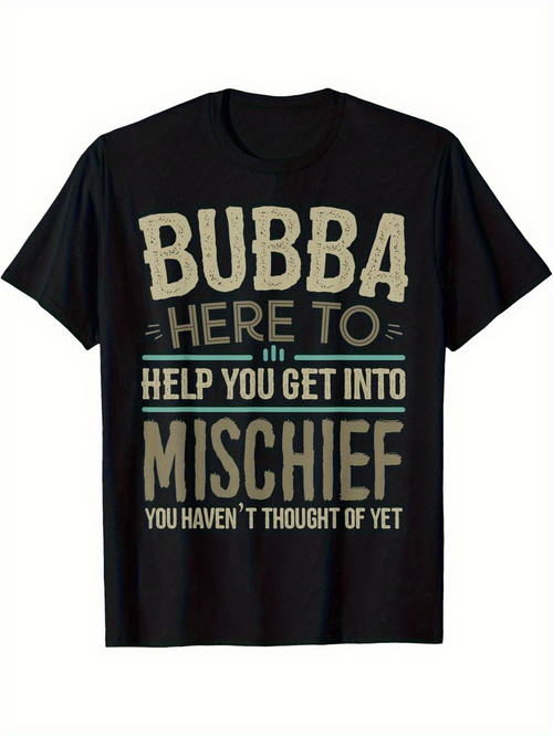 Men's Graphic T-Shirt Bubba Here To Help You Get Into Mischief Statement Tee