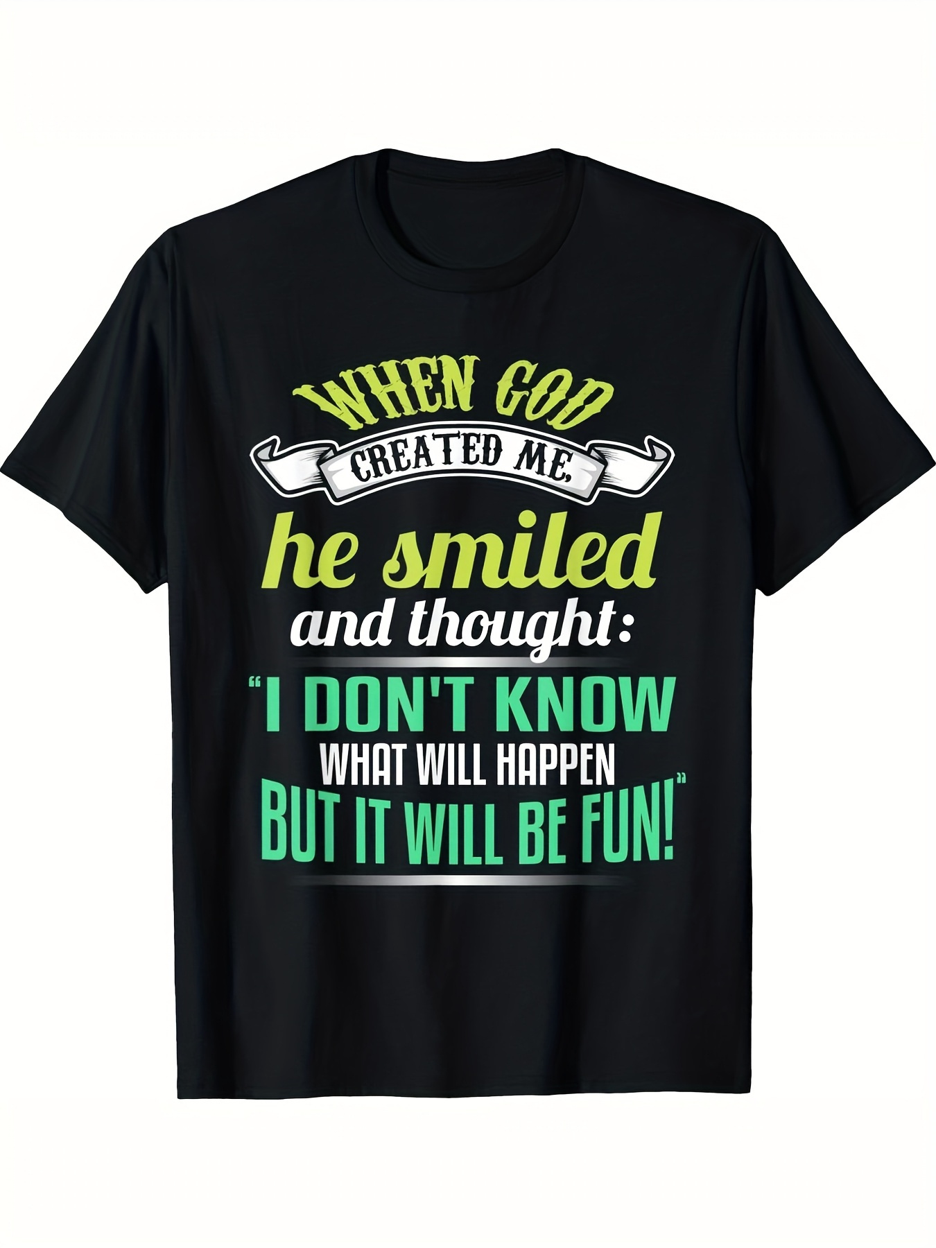 Men's Graphic T-Shirt When God Created Me Smiling Thoughtful Words With Green Yellow Accents Black T Shirt