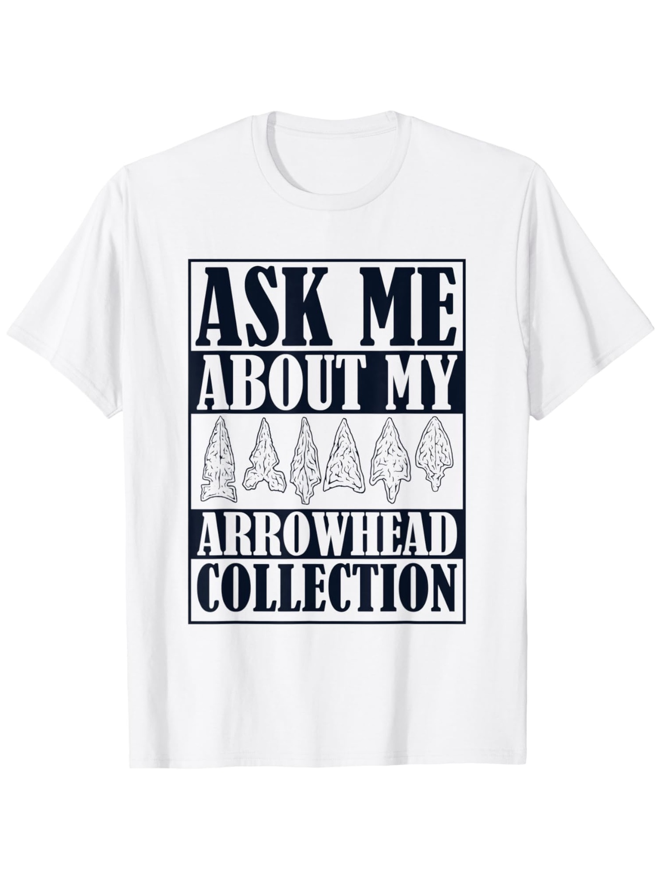 Women's Graphic T-Shirt Ask Me About My Unique Ancient Arrowheads Arrowhead Collection