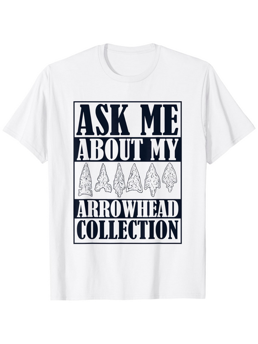 Women's Graphic T-Shirt Ask Me About My Unique Ancient Arrowheads Arrowhead Collection