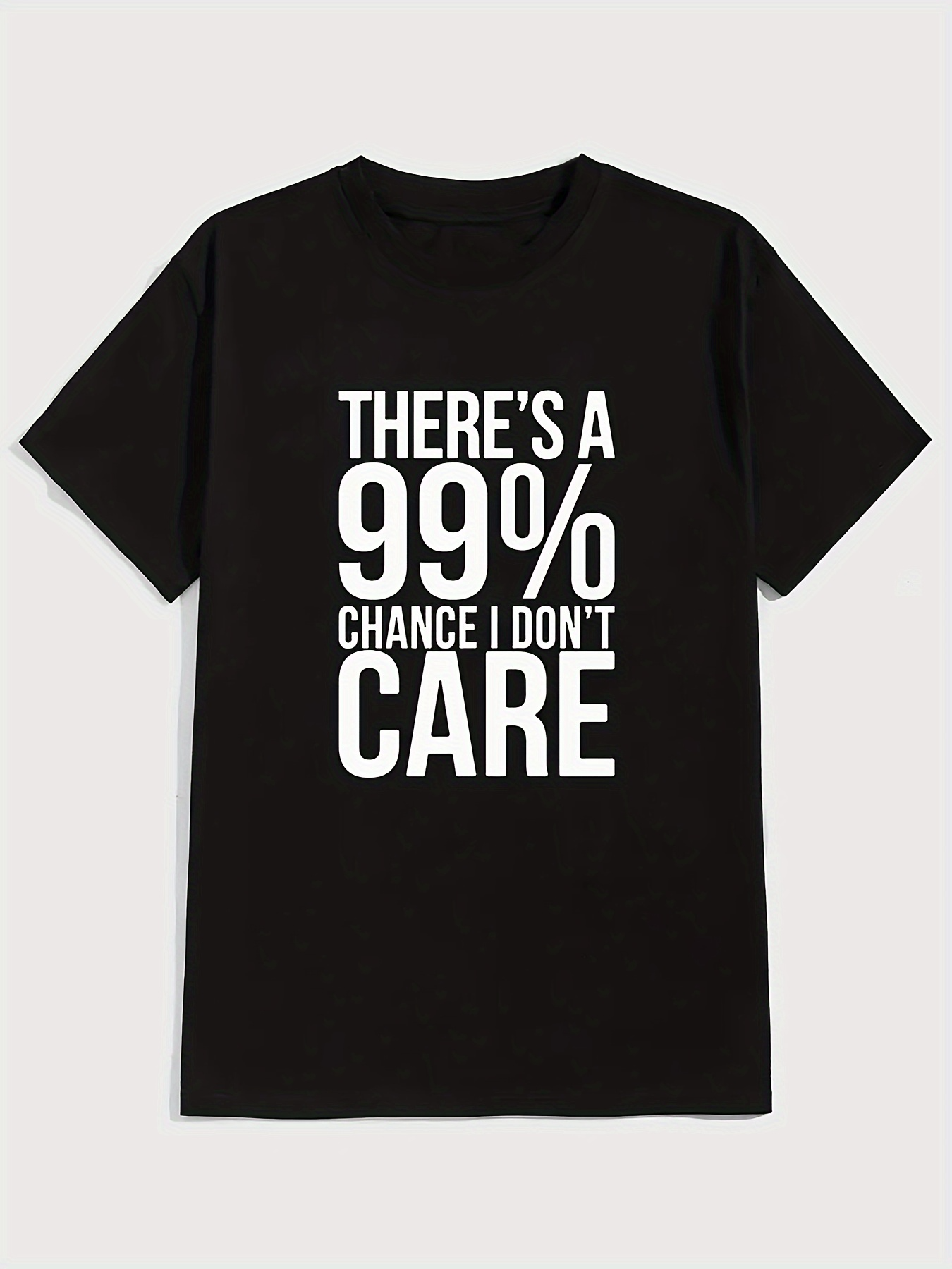 Men's Graphic T-Shirt Theres A 99 Percent Chance I Dont Care Bold Statement Quote T Shirt